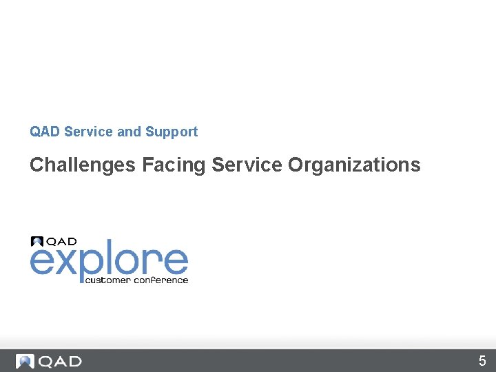 QAD Service and Support Challenges Facing Service Organizations 5 