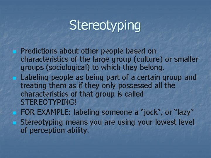 Stereotyping n n Predictions about other people based on characteristics of the large group