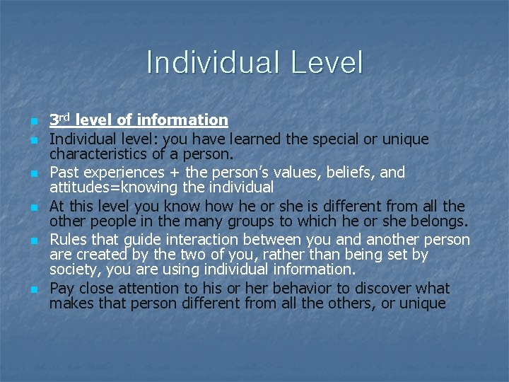 Individual Level n n n 3 rd level of information Individual level: you have