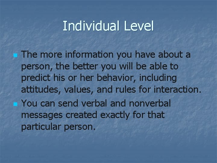 Individual Level n n The more information you have about a person, the better