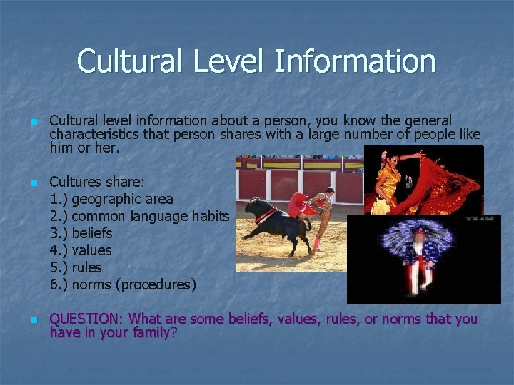 Cultural Level Information n Cultural level information about a person, you know the general