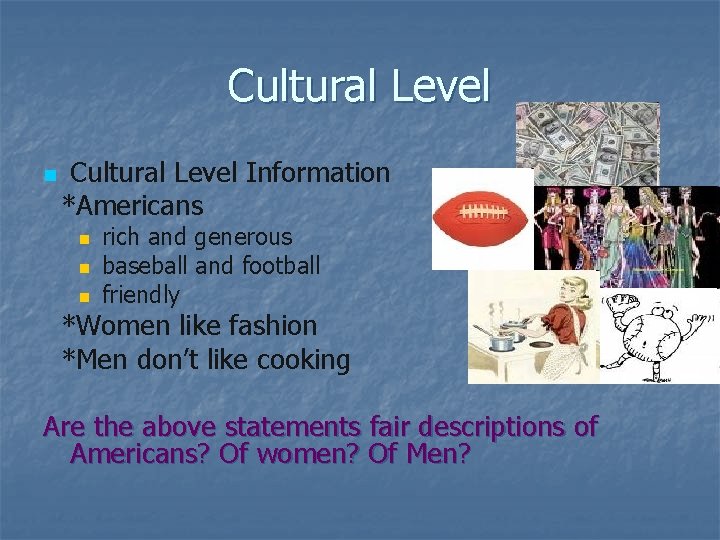 Cultural Level n Cultural Level Information *Americans n n n rich and generous baseball