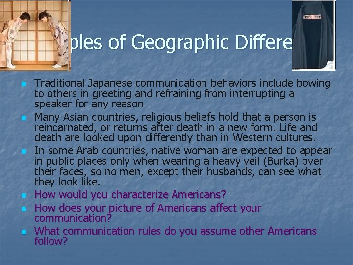 Examples of Geographic Differences n n n Traditional Japanese communication behaviors include bowing to