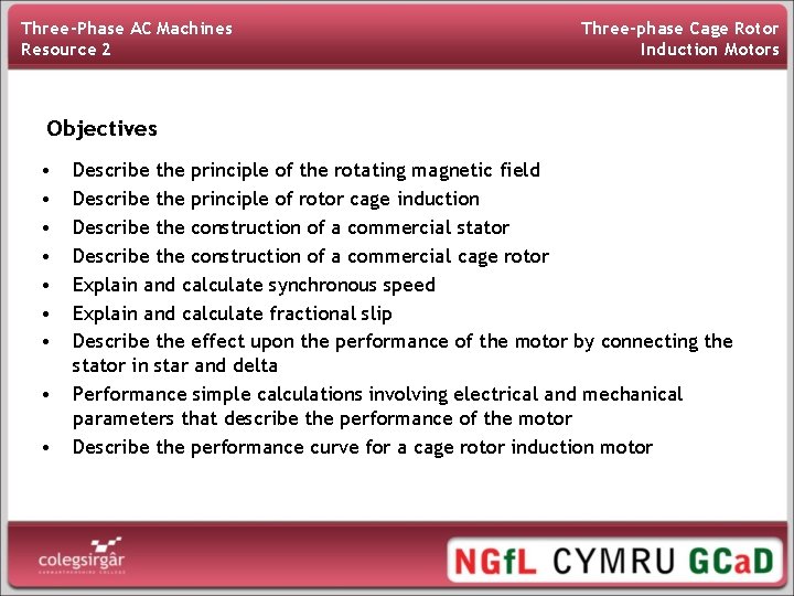 Three-Phase AC Machines Resource 2 Three-phase Cage Rotor Induction Motors Objectives end ofthe thisprinciple