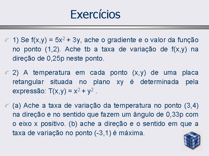 Exercícios 1) Se f(x, y) = 5 x 2 + 3 y, ache o