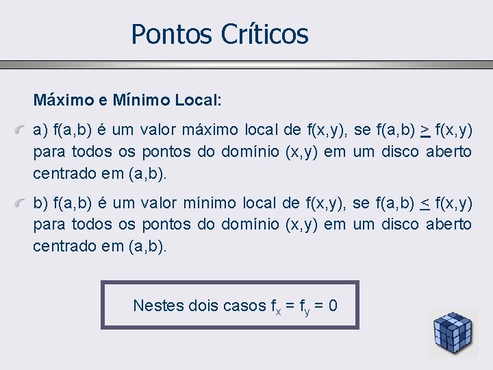 Pontos Críticos Máximo e Mínimo Local: a) f(a, b) é um valor máximo local