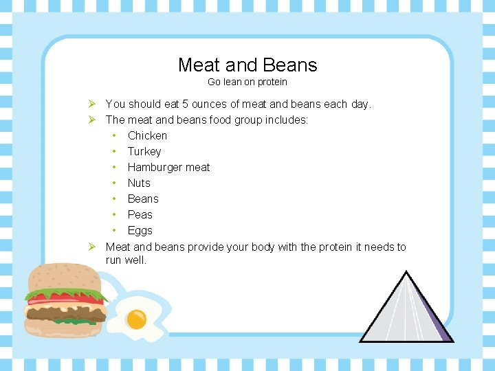 Meat and Beans Go lean on protein Ø You should eat 5 ounces of