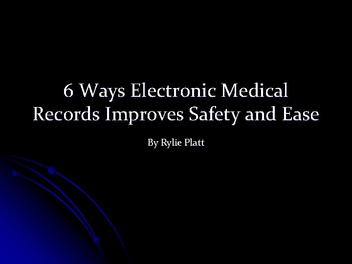6 Ways Electronic Medical Records Improves Safety and Ease By Rylie Platt 6 Ways Electronic Medical Records Improves Safety and Ease By Rylie Platt