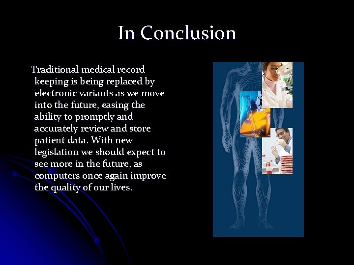 In Conclusion Traditional medical record keeping is being replaced by electronic variants as we In Conclusion Traditional medical record keeping is being replaced by electronic variants as we