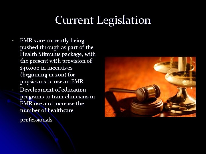 Current Legislation • • EMR’s are currently being pushed through as part of the Current Legislation • • EMR’s are currently being pushed through as part of the