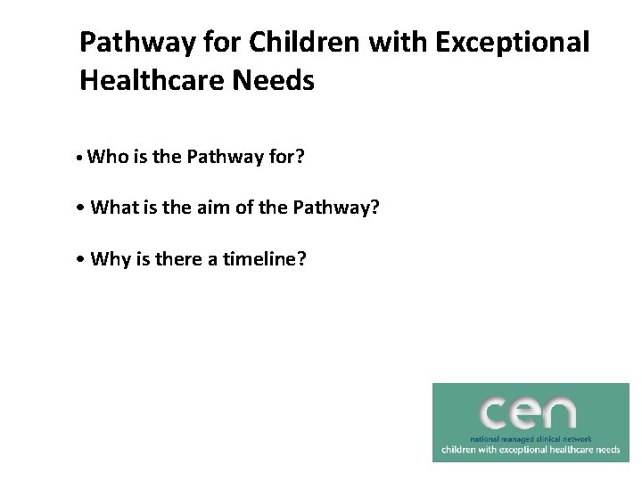 Pathway for Children with Exceptional Healthcare Needs • Who is the Pathway for? •