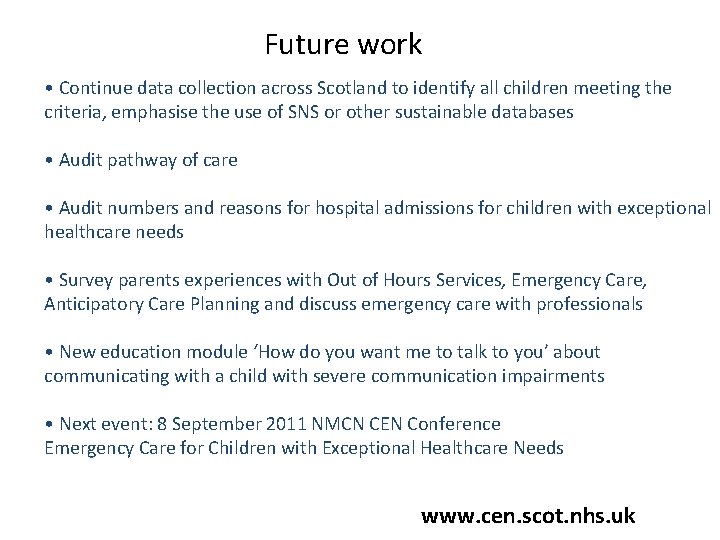 Future work • Continue data collection across Scotland to identify all children meeting the