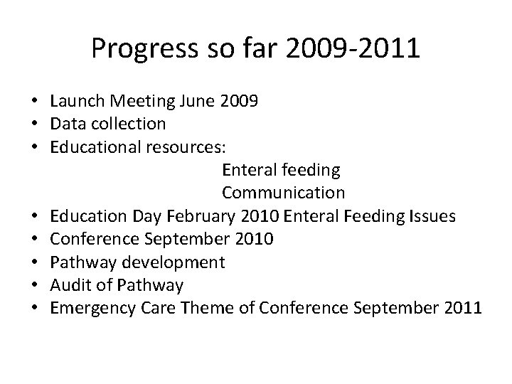 Progress so far 2009 -2011 • Launch Meeting June 2009 • Data collection •