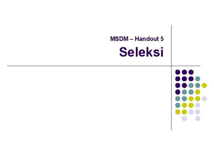 MSDM – Handout 5 Seleksi 