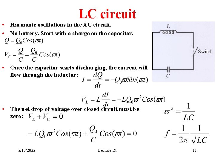LC circuit • Harmonic oscillations in the AC circuit. • No battery. Start with
