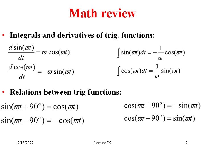 Math review • Integrals and derivatives of trig. functions: • Relations between trig functions: