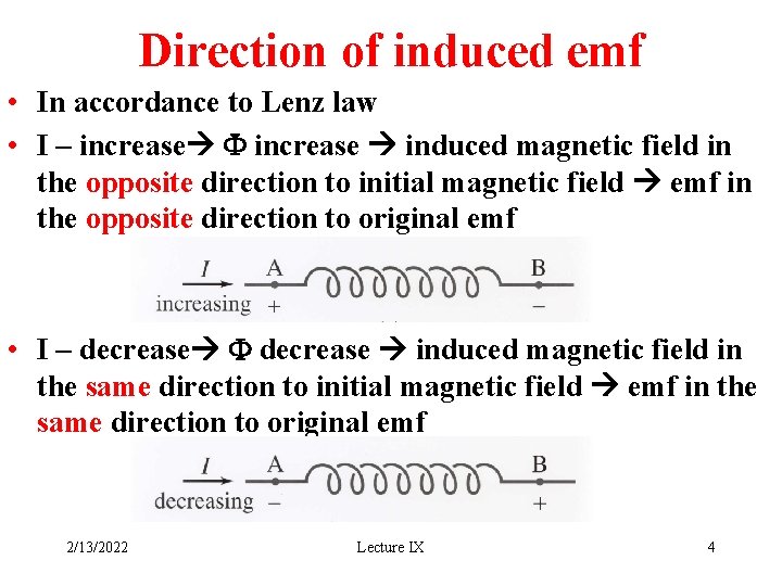 Direction of induced emf • In accordance to Lenz law • I – increase
