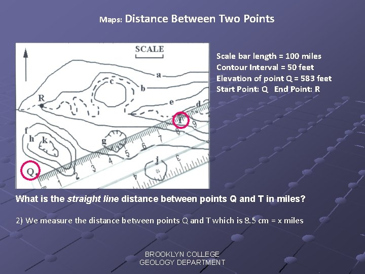 Maps: Distance Between Two Points Scale bar length = 100 miles Contour Interval =