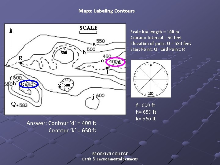 Maps: Labeling Contours Scale bar length = 100 m Contour Interval = 50 feet