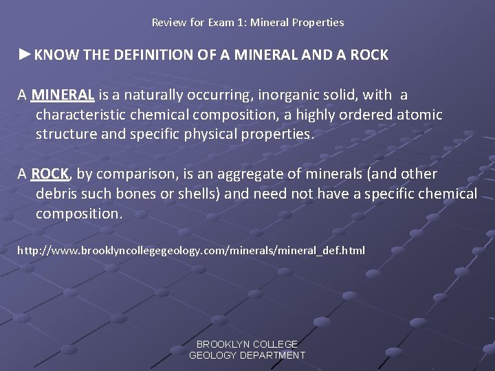 Review for Exam 1: Mineral Properties ►KNOW THE DEFINITION OF A MINERAL AND A