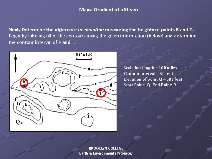 Maps: Gradient of a Steam Next, Determine the difference in elevation measuring the heights