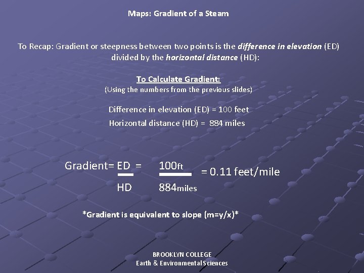 Maps: Gradient of a Steam To Recap: Gradient or steepness between two points is