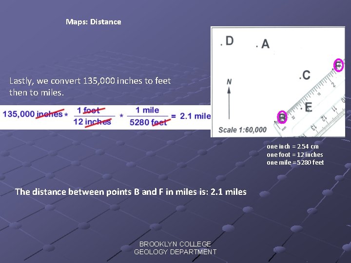 Maps: Distance Lastly, we convert 135, 000 inches to feet then to miles. one