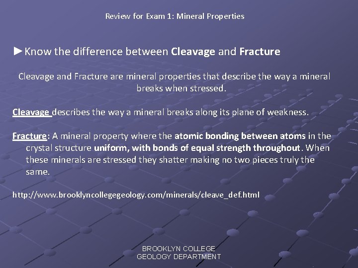 Review for Exam 1: Mineral Properties ►Know the difference between Cleavage and Fracture are