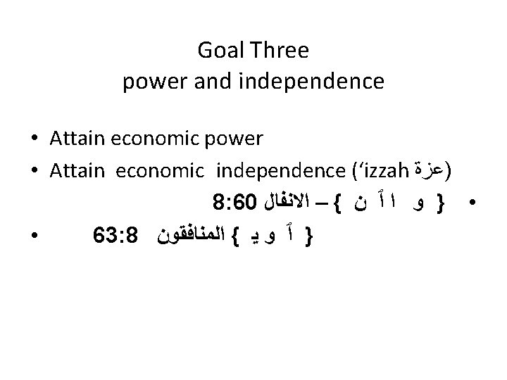 Goal Three power and independence • Attain economic power • Attain economic independence (‘izzah