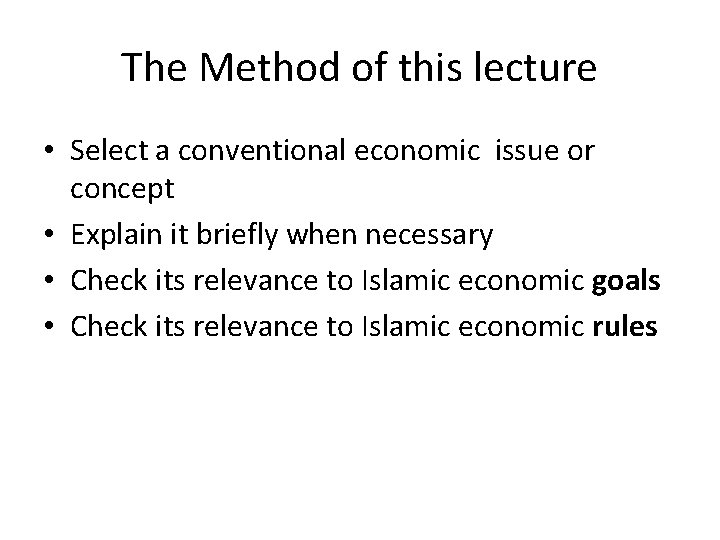 The Method of this lecture • Select a conventional economic issue or concept •