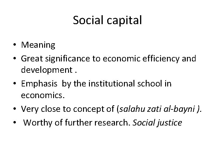 Social capital • Meaning • Great significance to economic efficiency and development. • Emphasis