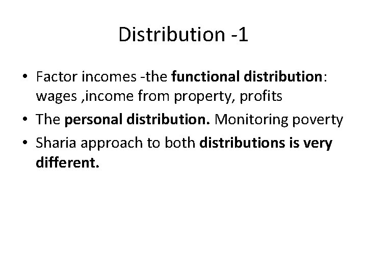 Distribution -1 • Factor incomes -the functional distribution: wages , income from property, profits