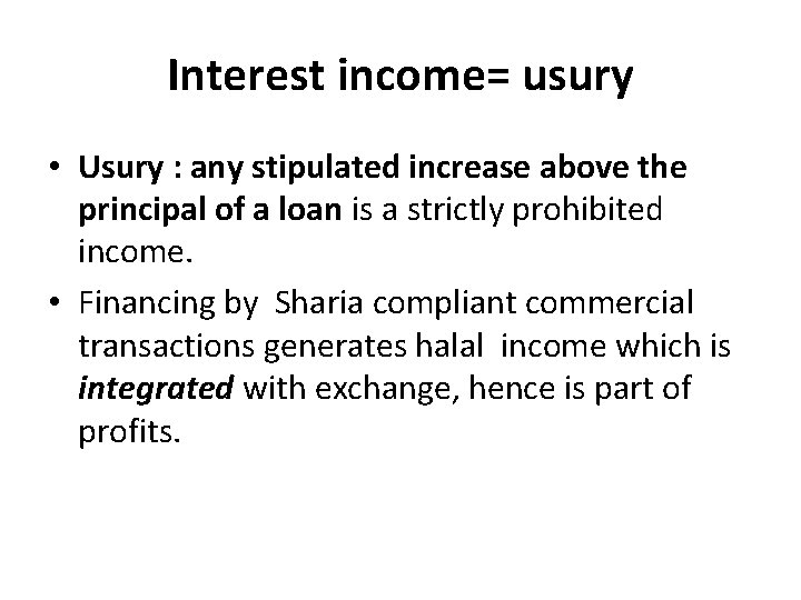 Interest income= usury • Usury : any stipulated increase above the principal of a