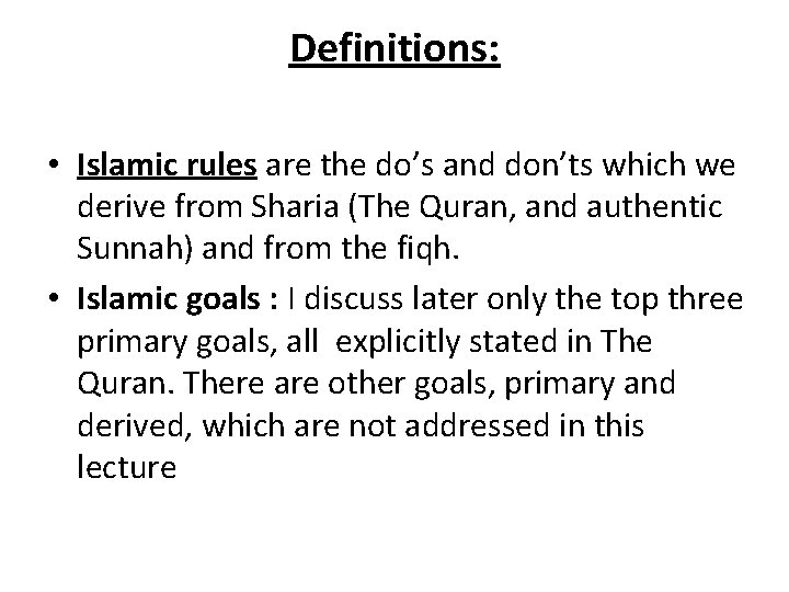 Definitions: • Islamic rules are the do’s and don’ts which we derive from Sharia