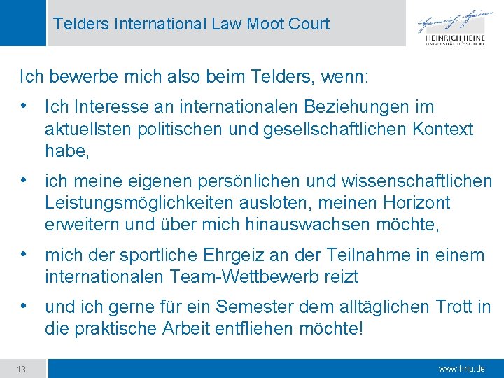 Telders International Law Moot Court Ich bewerbe mich also beim Telders, wenn: • Ich