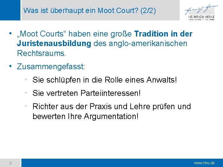 Was ist überhaupt ein Moot Court? (2/2) • „Moot Courts“ haben eine große Tradition