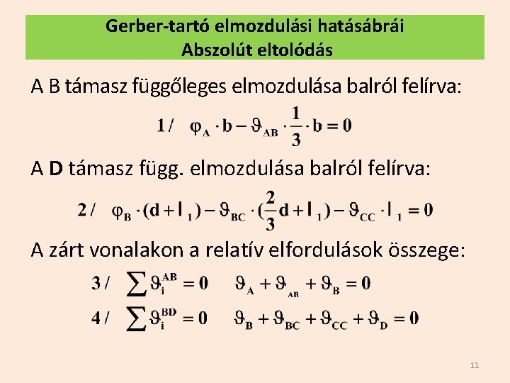 Gerber-tartó elmozdulási hatásábrái Abszolút eltolódás A B támasz függőleges elmozdulása balról felírva: A D