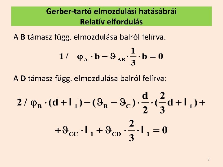Gerber-tartó elmozdulási hatásábrái Relatív elfordulás A B támasz függ. elmozdulása balról felírva. A D