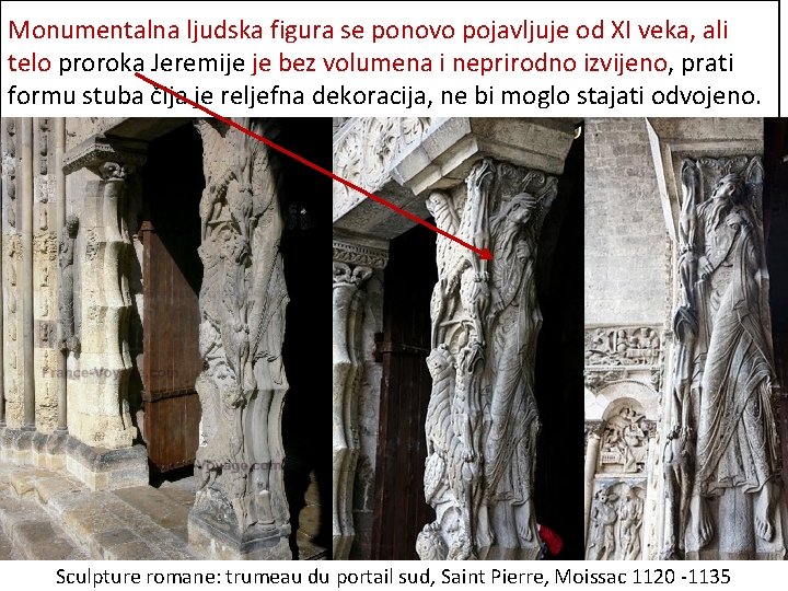 Monumentalna ljudska figura se ponovo pojavljuje od XI veka, ali telo proroka Jeremije je