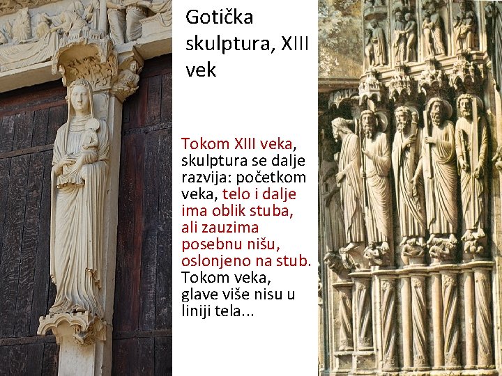 Gotička skulptura, XIII vek Tokom XIII veka, skulptura se dalje razvija: početkom veka, telo