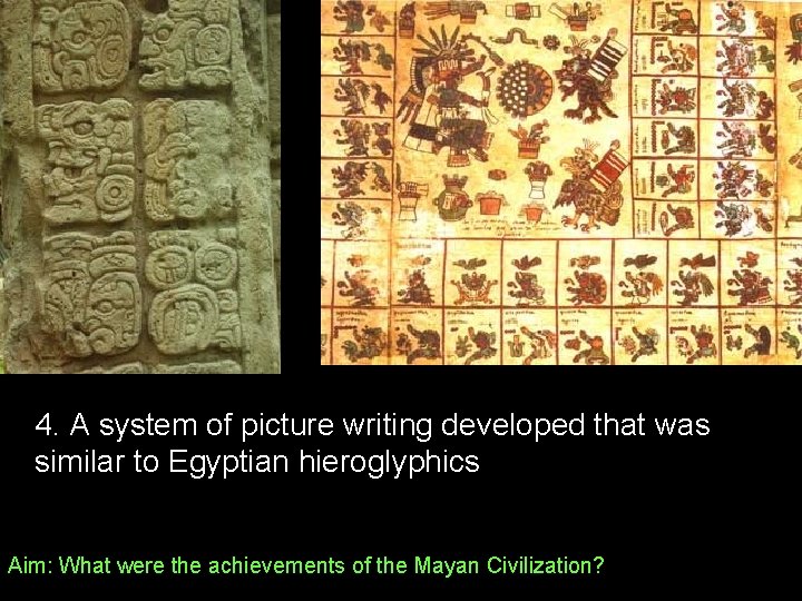 4. A system of picture writing developed that was similar to Egyptian hieroglyphics Aim: