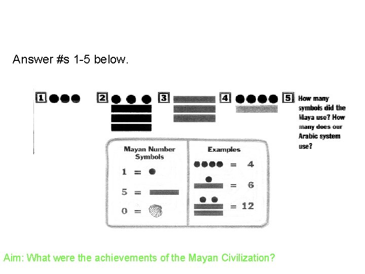 Answer #s 1 -5 below. Aim: What were the achievements of the Mayan Civilization?