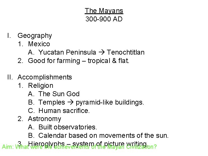 The Mayans 300 -900 AD I. Geography 1. Mexico A. Yucatan Peninsula Tenochtitlan 2.