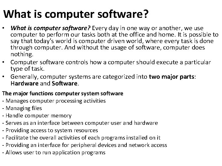 What is computer software? • What is computer software? Every day in one way