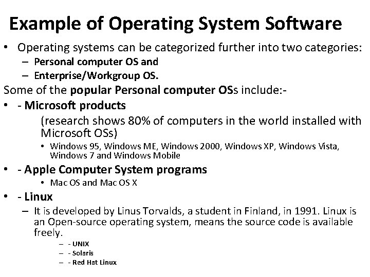 Example of Operating System Software • Operating systems can be categorized further into two