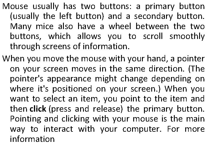Mouse usually has two buttons: a primary button (usually the left button) and a