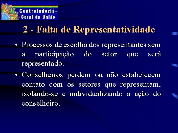 2 - Falta de Representatividade • Processos de escolha dos representantes sem a participação