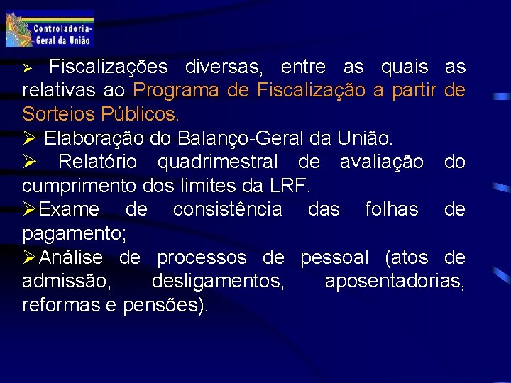 Fiscalizações diversas, entre as quais as relativas ao Programa de Fiscalização a partir de