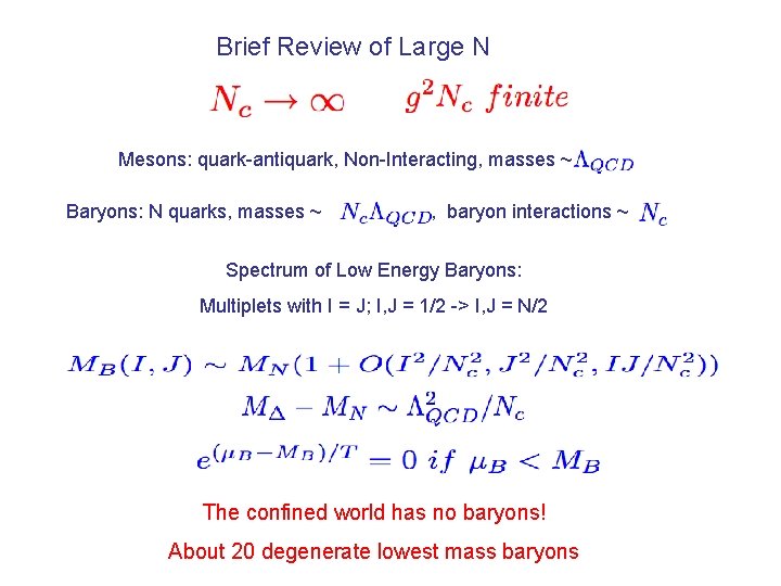 Brief Review of Large N Mesons: quark-antiquark, Non-Interacting, masses ~ Baryons: N quarks, masses