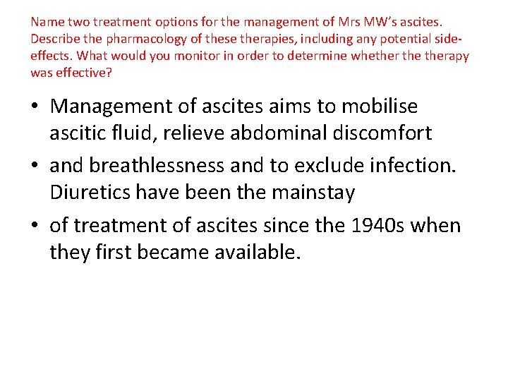 Name two treatment options for the management of Mrs MW’s ascites. Describe the pharmacology Name two treatment options for the management of Mrs MW’s ascites. Describe the pharmacology